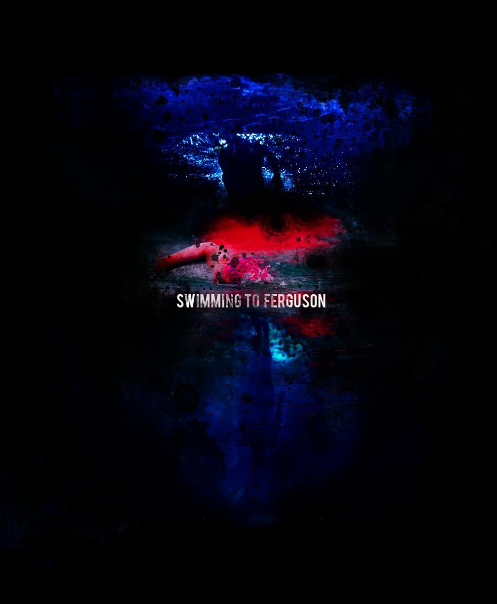 Swimming to Ferguson